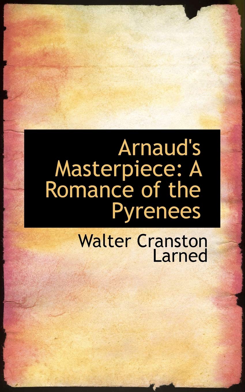 Arnaud's Masterpiece: A Romance of the Pyrenees Politics & History