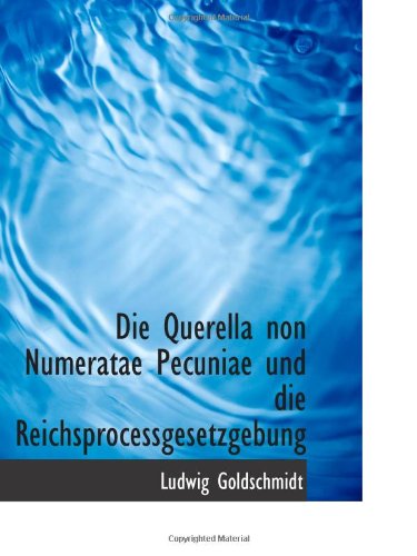 Die Querella non Numeratae Pecuniae und die Reichsprocessgesetzgebung Politics & History