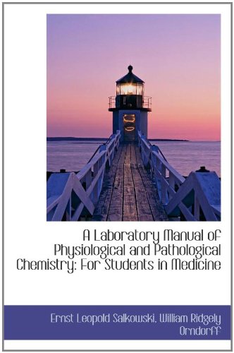 A Laboratory Manual of Physiological and Pathological Chemistry: For Students in Medicine Politics & History