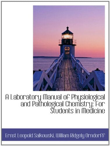 A Laboratory Manual of Physiological and Pathological Chemistry: For Students in Medicine Politics & History
