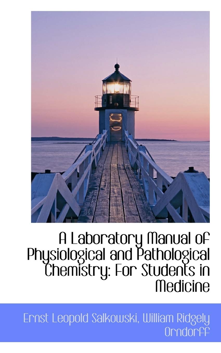 A Laboratory Manual of Physiological and Pathological Chemistry: For Students in Medicine Business & Technology
