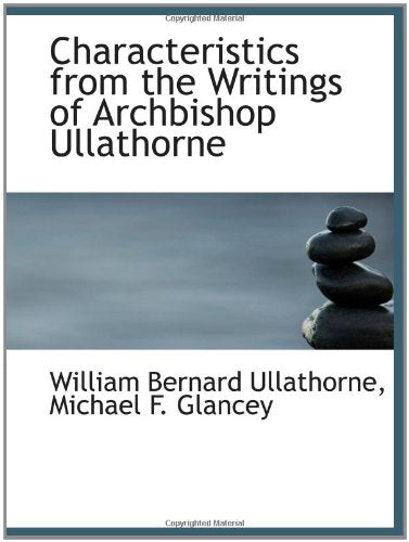 Characteristics from the Writings of Archbishop Ullathorne Politics & History