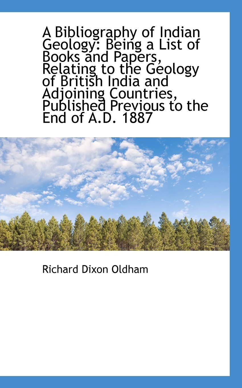 A Bibliography of Indian Geology: Being a List of Books and Papers, Relating to the Geology of Briti Politics & History