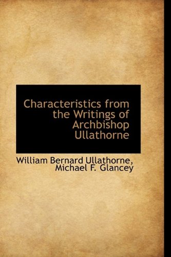 Characteristics from the Writings of Archbishop Ullathorne Politics & History