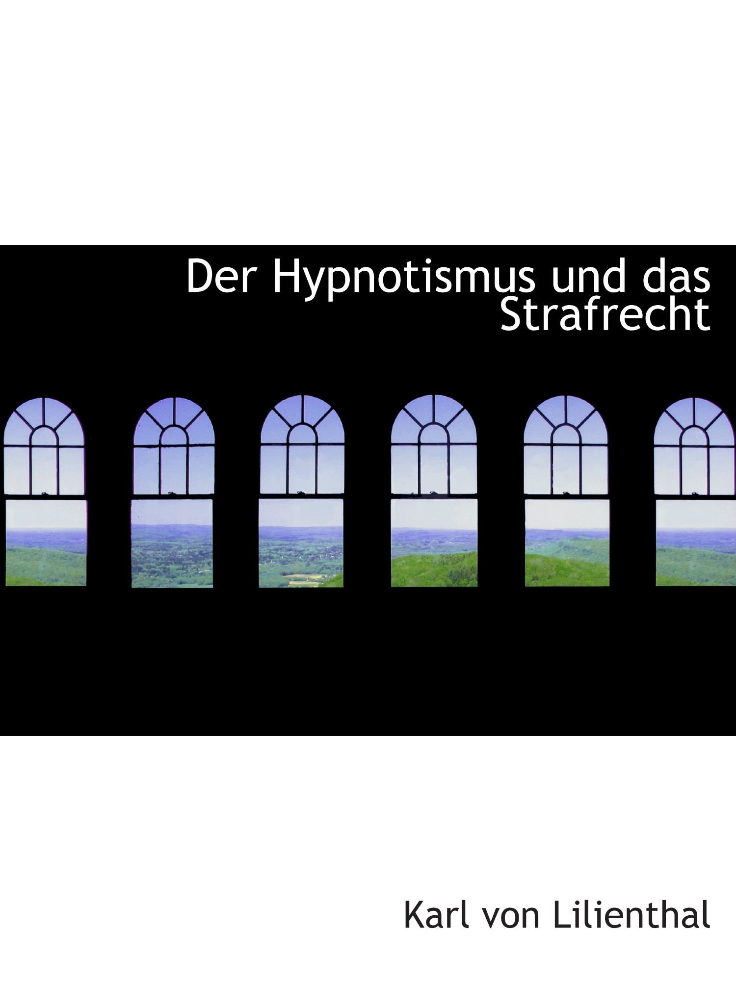Der Hypnotismus und das Strafrecht Politics & History