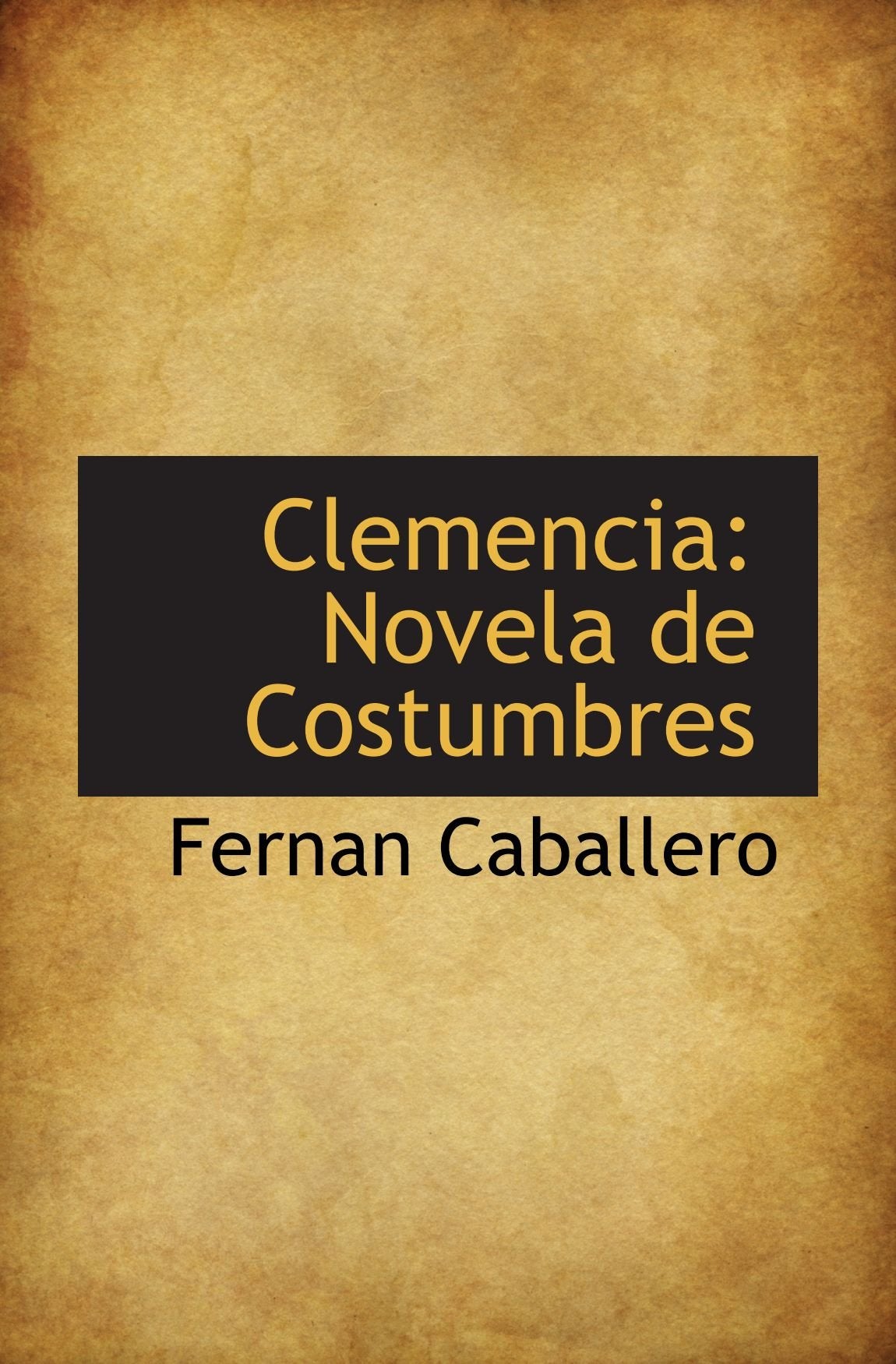 Clemencia: Novela de Costumbres Essays & Short Stories