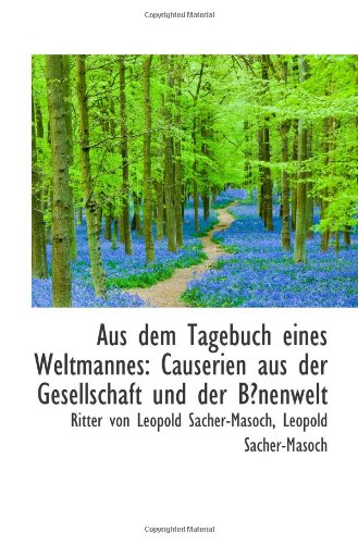 Aus dem Tagebuch eines Weltmannes: Causerien aus der Gesellschaft und der Bnenwelt Politics & History