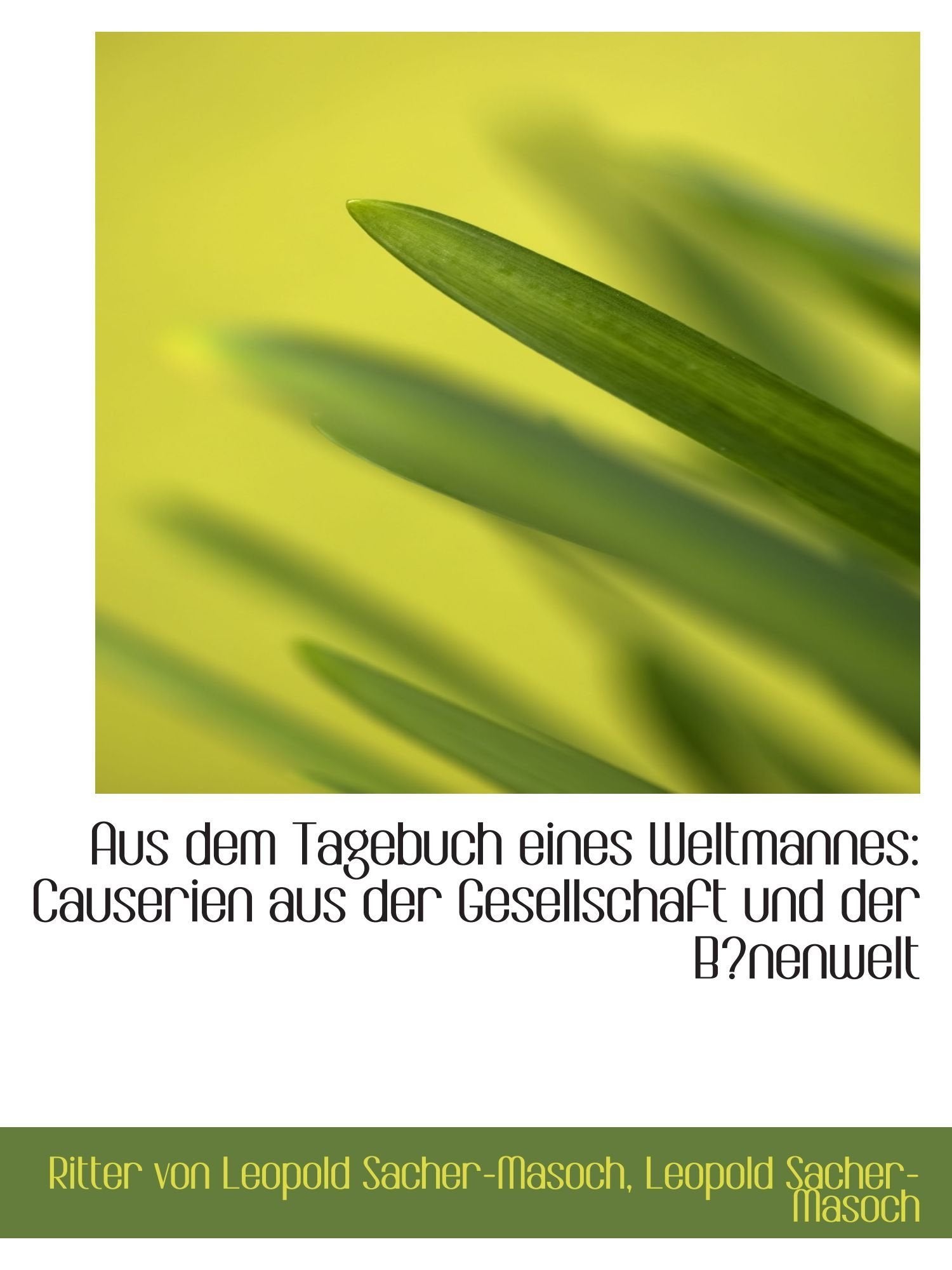 Aus dem Tagebuch eines Weltmannes: Causerien aus der Gesellschaft und der Bnenwelt Politics & History