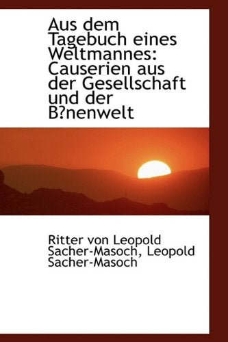 Aus Dem Tagebuch Eines Weltmannes: Causerien Aus Der Gesellschaft Und Der Bnenwelt Politics & History