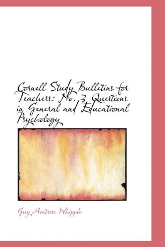 Cornell Study Bulletins for Teachers: No. 3 Questions in General and Educational Psychology Politics & History