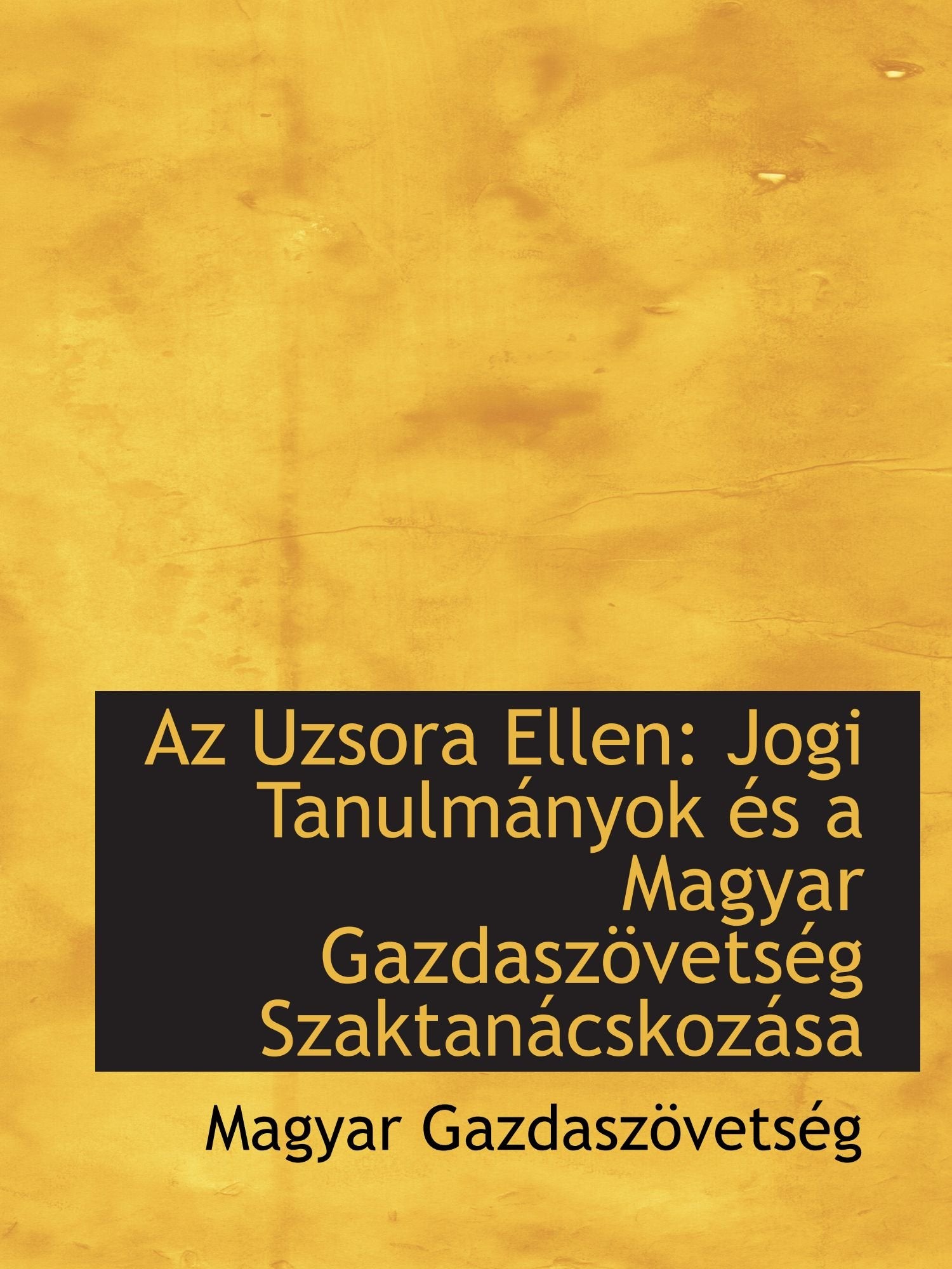 Az Uzsora Ellen: Jogi Tanulmányok és a Magyar Gazdaszövetség Szaktanácskozása Politics & History