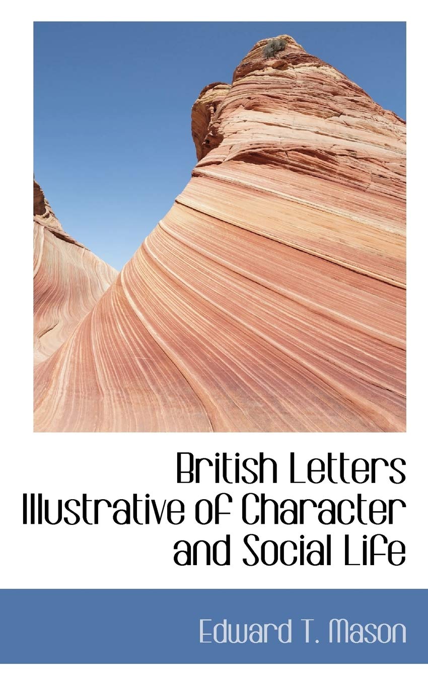 British Letters Illustrative of Character and Social Life Politics & History