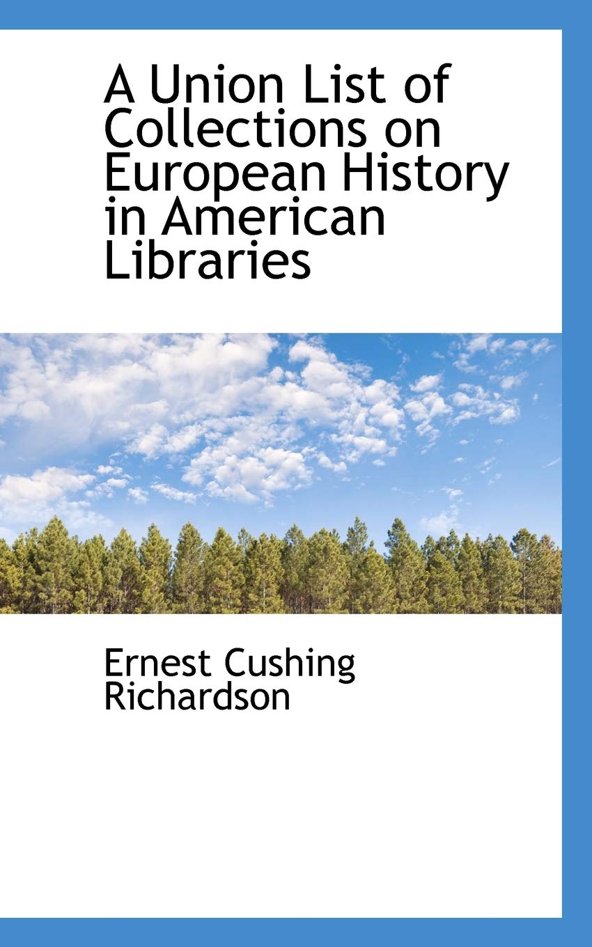 A Union List of Collections on European History in American Libraries Politics & History