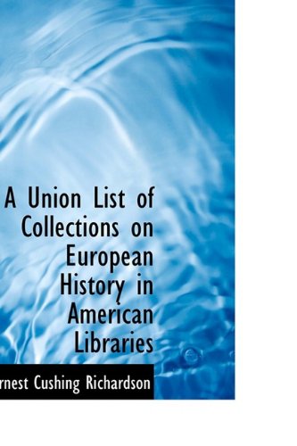 A Union List of Collections on European History in American Libraries Politics & History