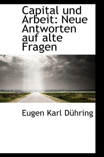 Capital Und Arbeit: Neue Antworten Auf Alte Fragen Politics & History