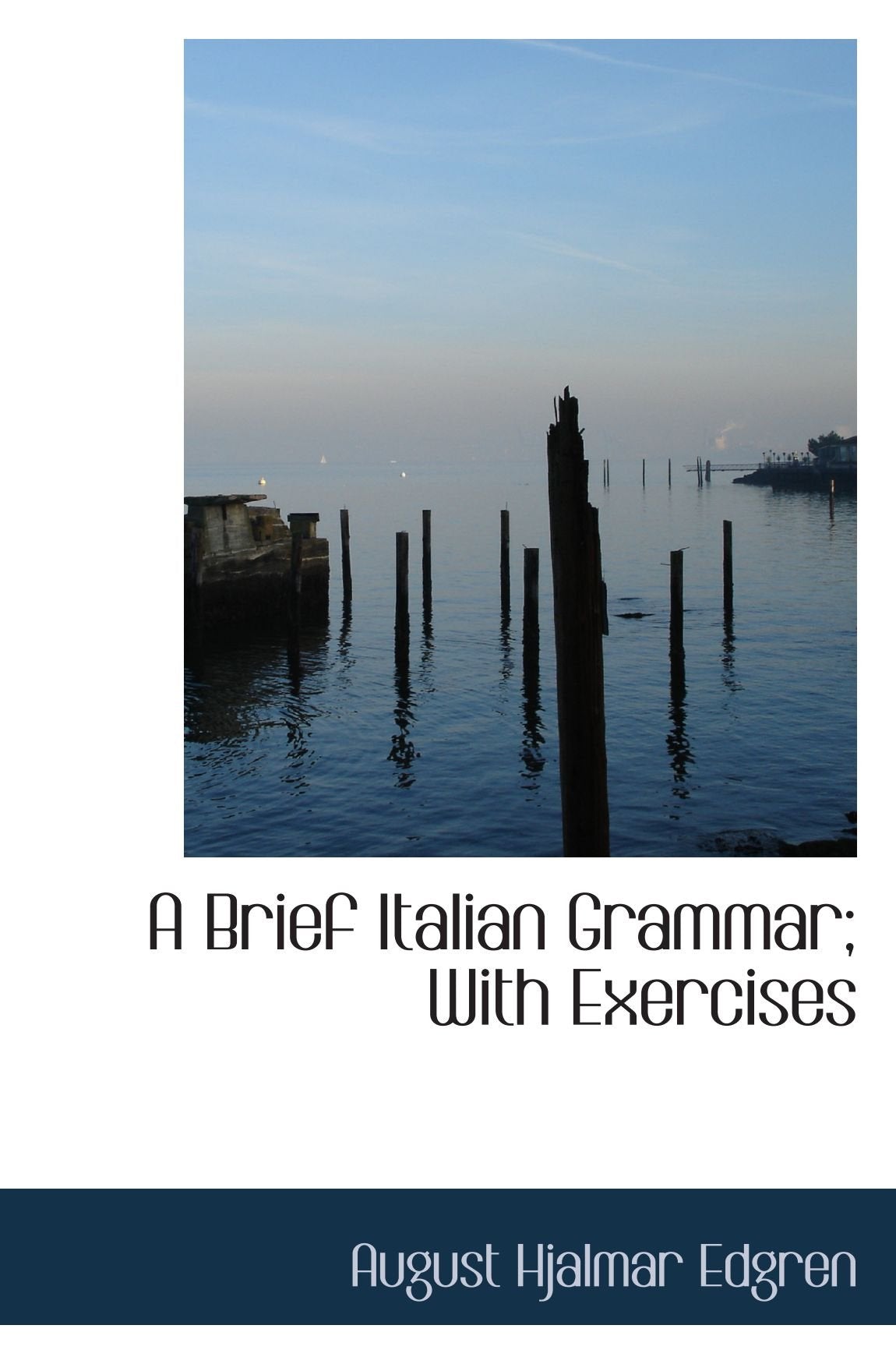 A Brief Italian Grammar; With Exercises Politics & History