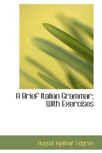 A Brief Italian Grammar; With Exercises Politics & History