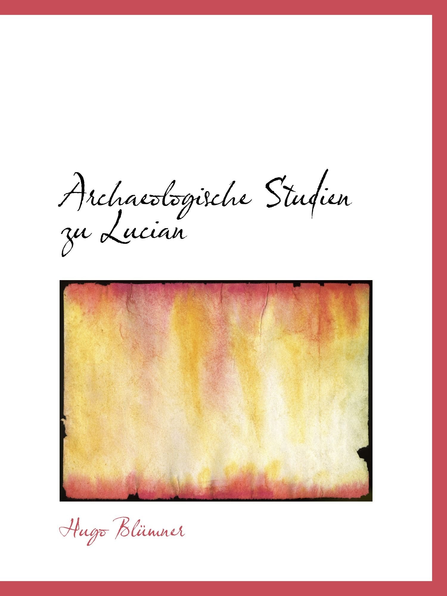 Archaeologische Studien zu Lucian Politics & History