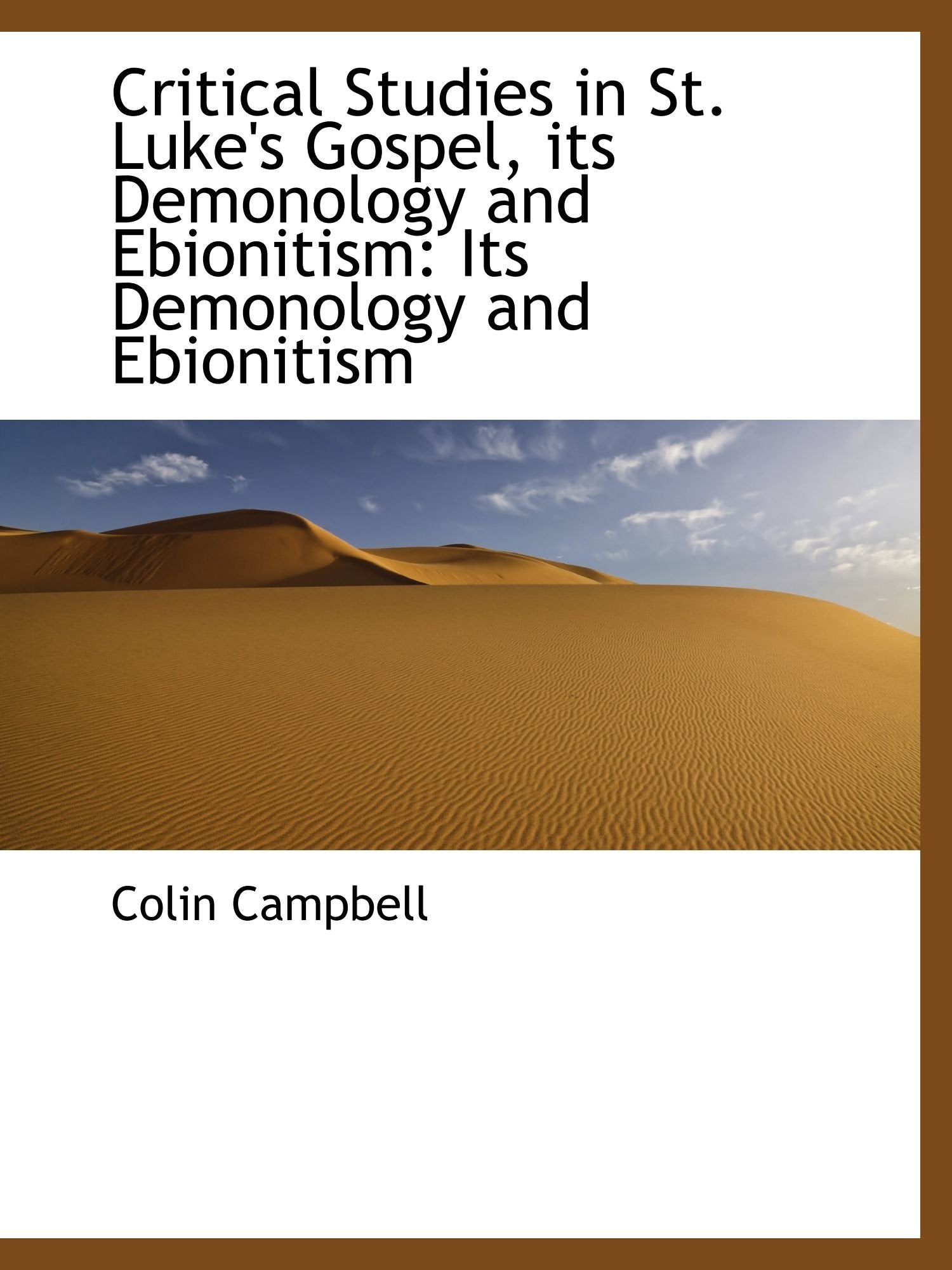 Critical Studies in St. Luke's Gospel, its Demonology and Ebionitism: Its Demonology and Ebionitism Politics & History