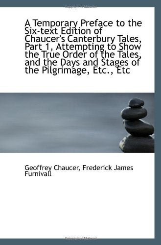 A Temporary Preface to the Six-text Edition of Chaucer's Canterbury Tales, Part 1, Attempting to Sho Books