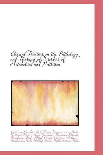 Clinical Treatises on the Pathology and Therapy of Disorders of Metabolism and Nutrition Medicine