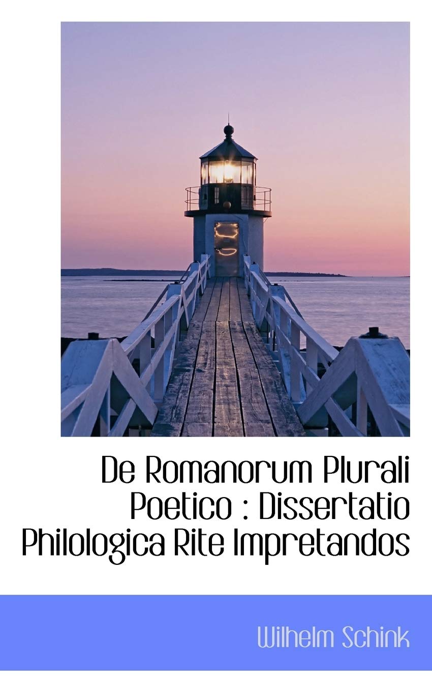 De Romanorum Plurali Poetico: Dissertatio Philologica Rite Impretandos Politics & History