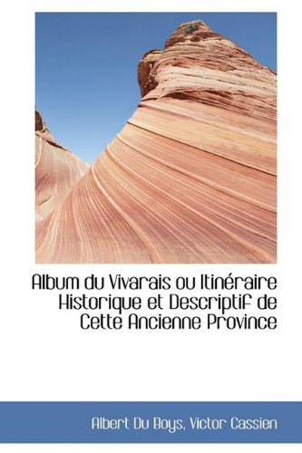 Album Du Vivarais Ou Itineraire Historique Et Descriptif De Cette Ancienne Province book