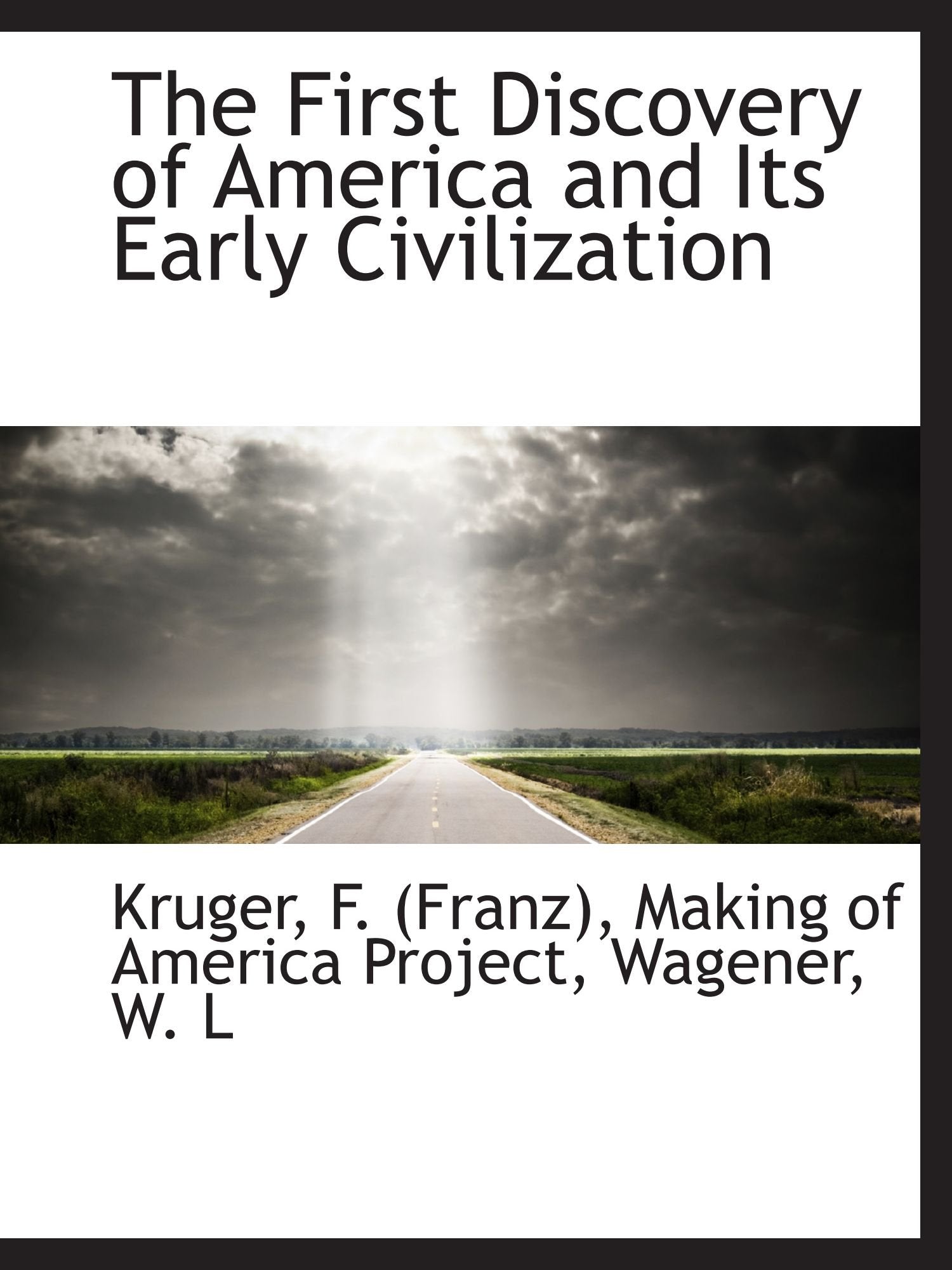 The First Discovery of America and Its Early Civilization Politics & History