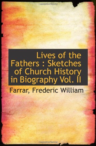 Lives of the Fathers : Sketches of Church History in Biography Vol. II Politics & History
