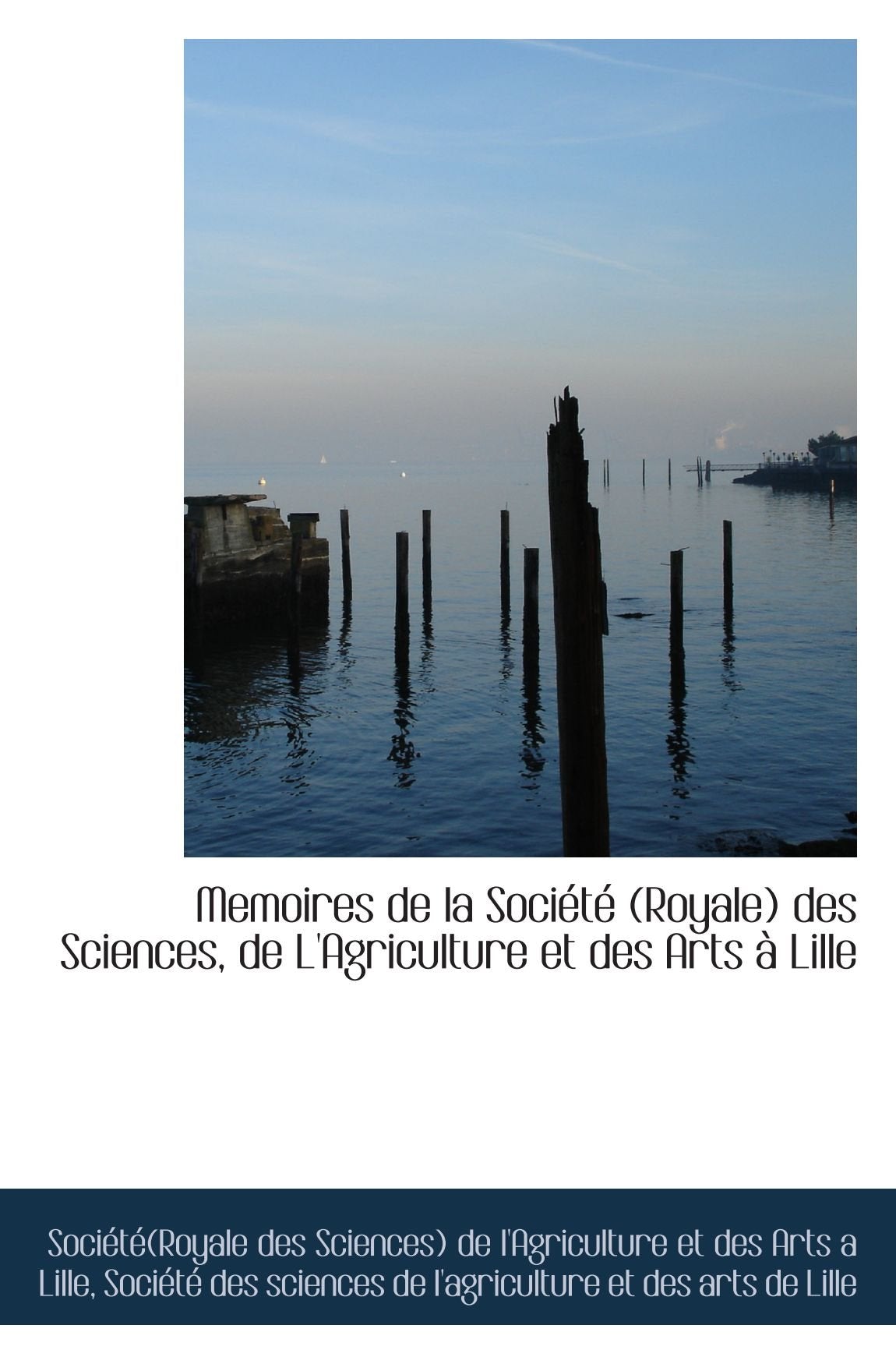 Memoires de la Société (Royale) des Sciences, de L'Agriculture et des Arts à Lille Books