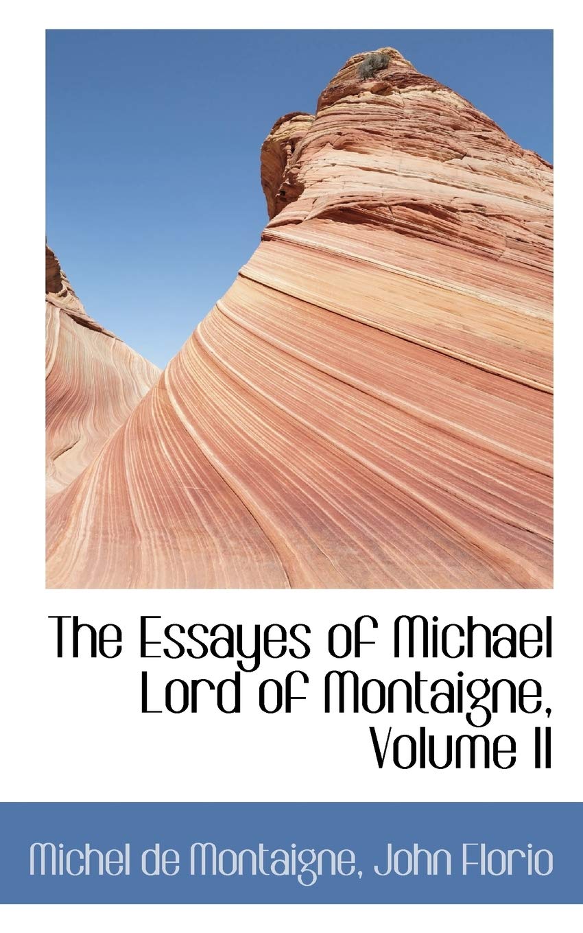 The Essayes of Michael Lord of Montaigne Politics & History