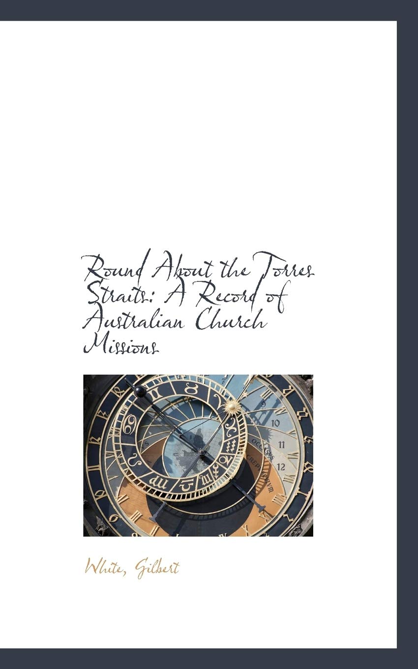 Round About the Torres Straits: A Record of Australian Church Missions Politics & History
