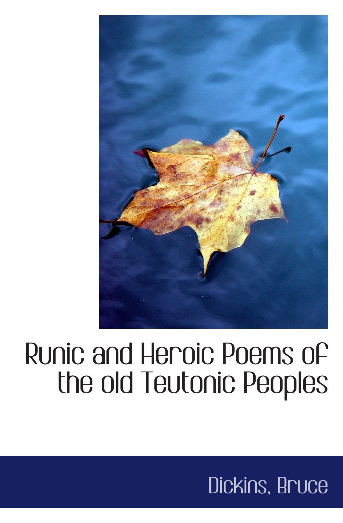 Runic and Heroic Poems of the old Teutonic Peoples Books