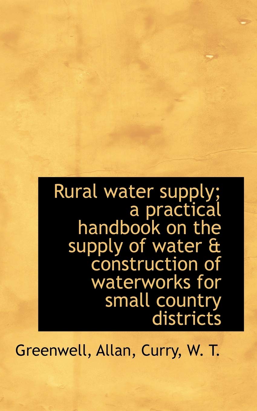 Rural Water Supply; a Practical Handbook on the Supply of Water & Construction of Waterworks for Small Country Districts Mathematics