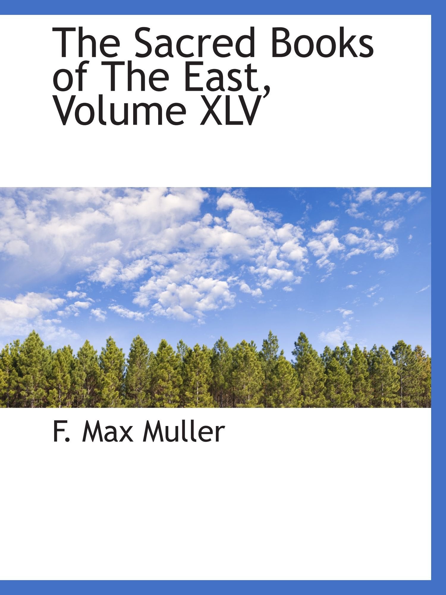 The Sacred Books of The East, Volume XLV Politics & History