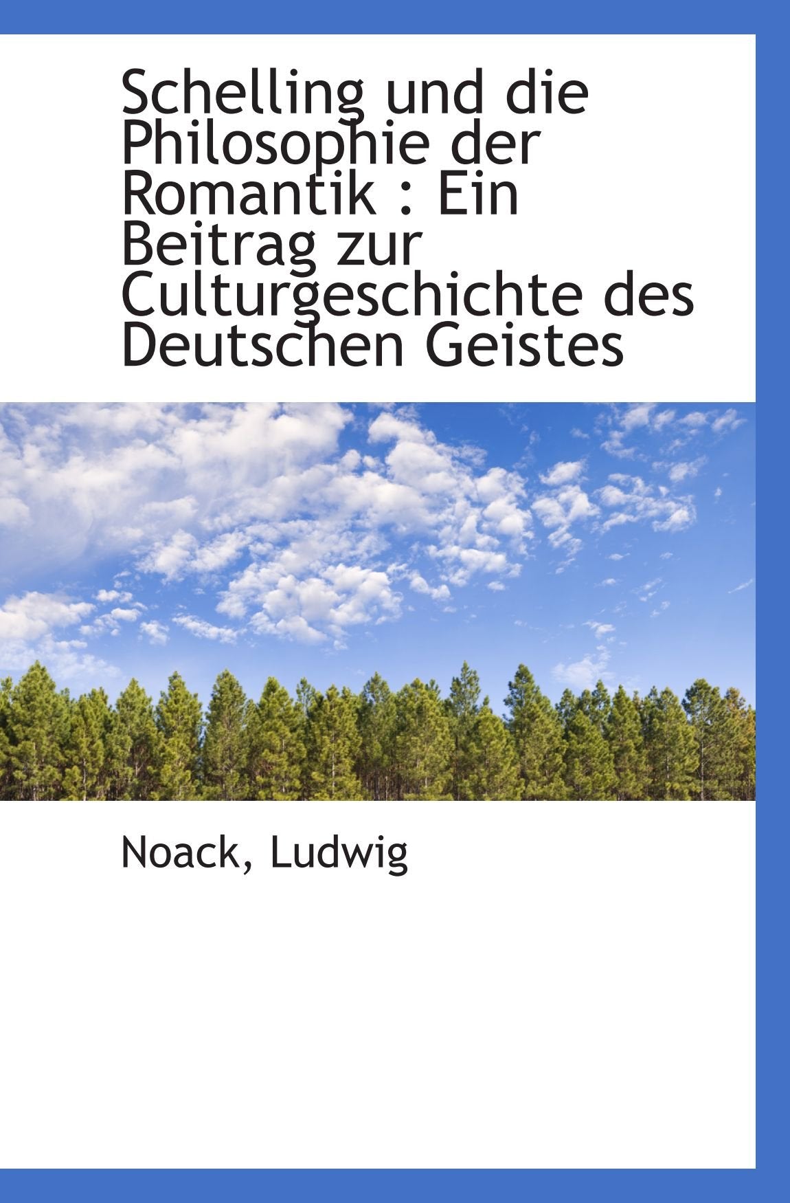 Schelling und die Philosophie der Romantik : Ein Beitrag zur Culturgeschichte des Deutschen Geistes Philosophy
