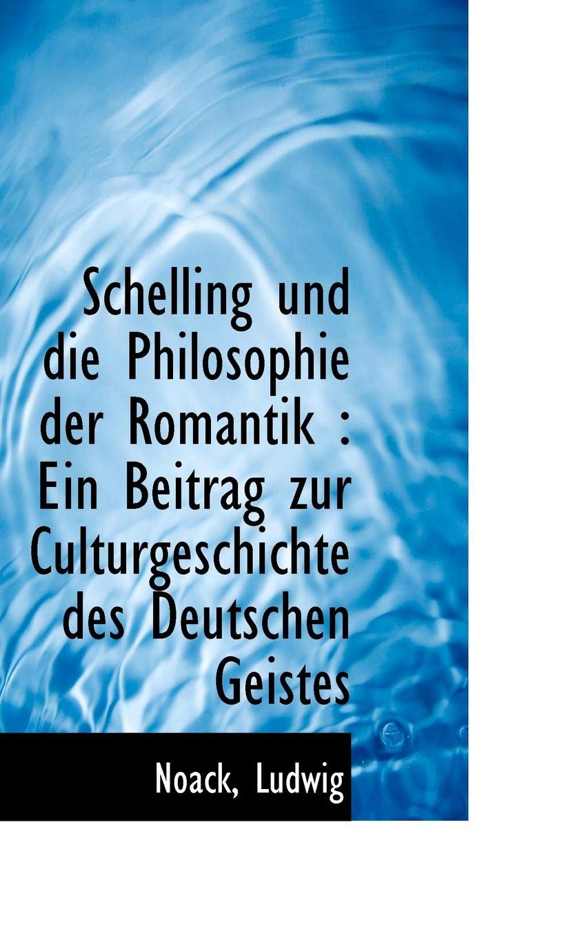 Schelling Und Die Philosophie Der Romantik: Ein Beitrag Zur Culturgeschichte Des Deutschen Geistes Philosophy