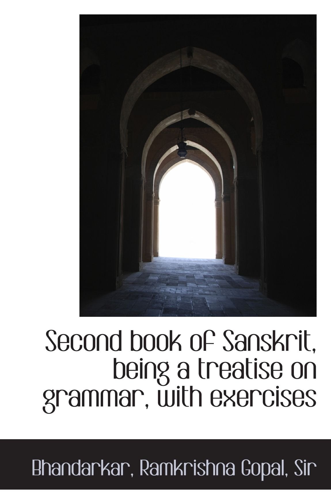 Second book of Sanskrit, being a treatise on grammar, with exercises Essays & Short Stories