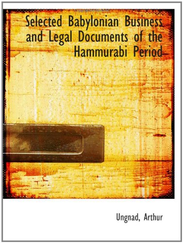Selected Babylonian Business and Legal Documents of the Hammurabi Period Politics & History