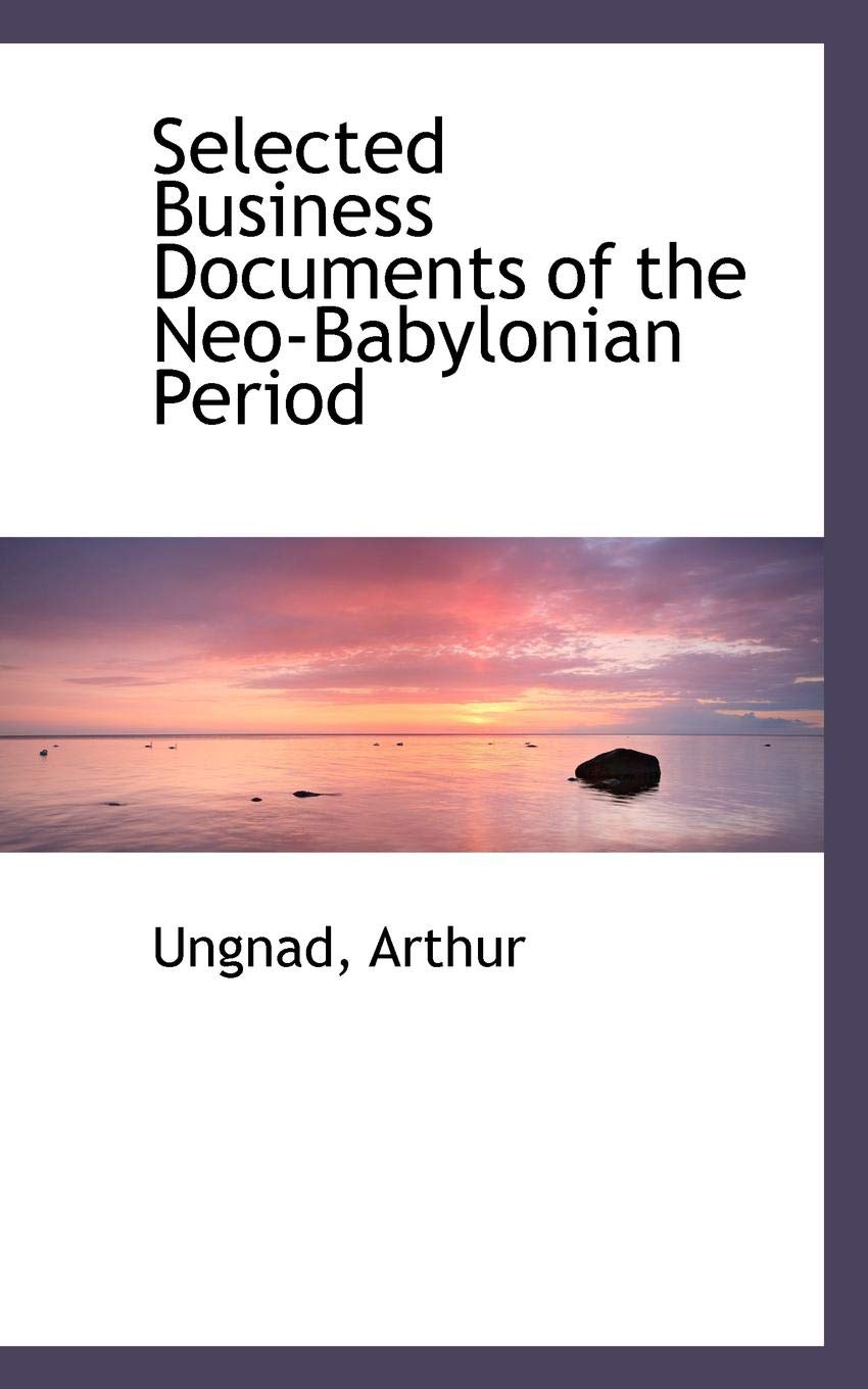 Selected Business Documents of the Neo-babylonian Period Politics & History