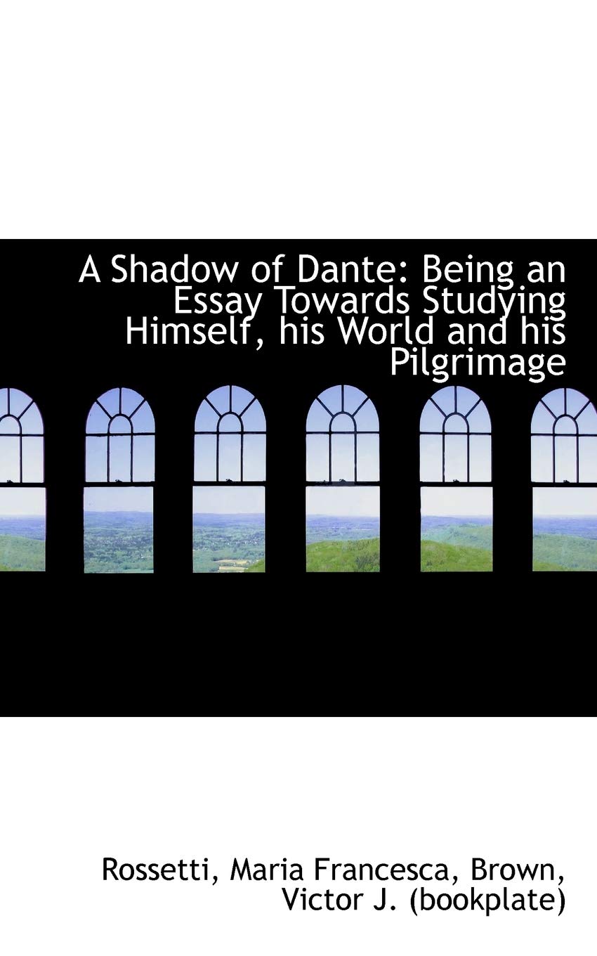 A Shadow of Dante: Being an Essay Towards Studying Himself, His World and His Pilgrimage Contemporary literature