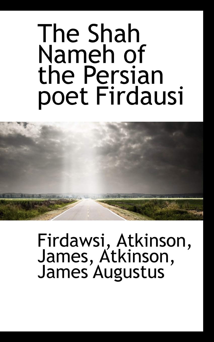 The Shah Nameh of the Persian Poet Firdausi Politics & History
