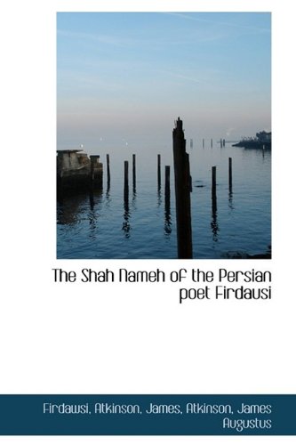 The Shah Nameh of the Persian Poet Firdausi Politics & History