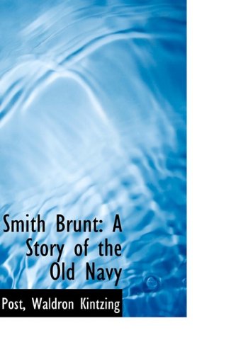 Smith Brunt: A Story of the Old Navy Politics & History