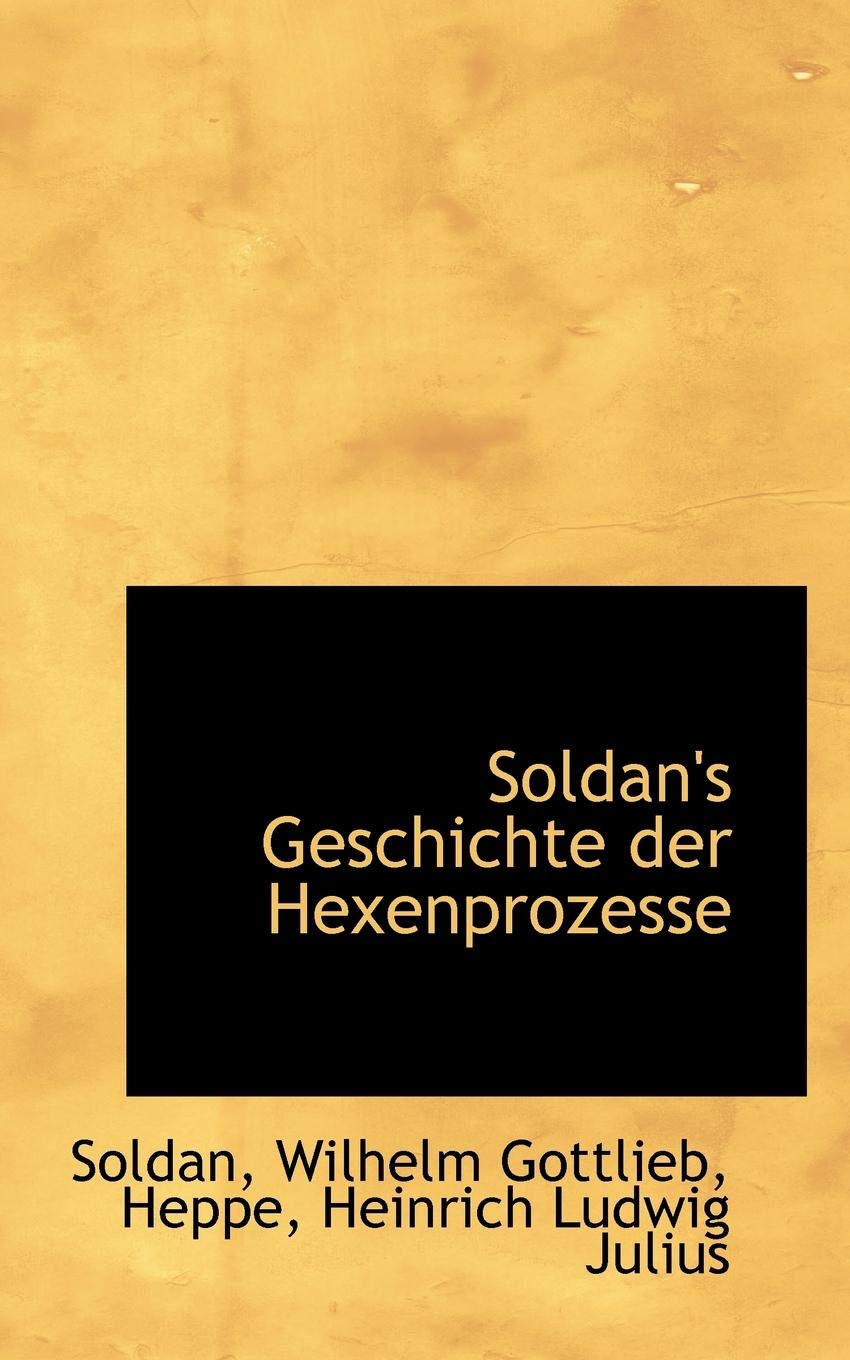 Soldan's Geschichte Der Hexenprozesse Politics & History