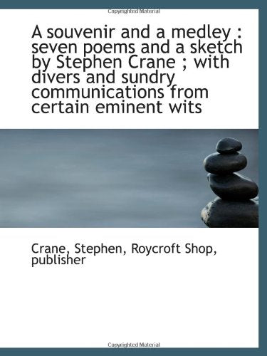 A souvenir and a medley : seven poems and a sketch by Stephen Crane ; with divers and sundry communi Books
