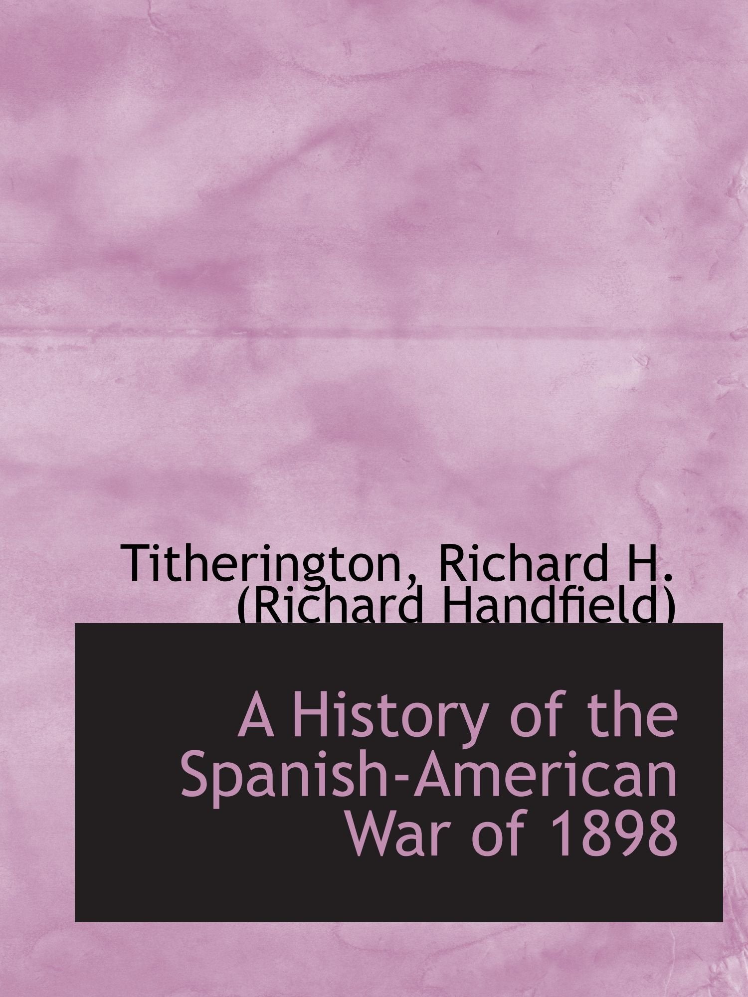 A History of the Spanish-American War of 1898 Politics & History