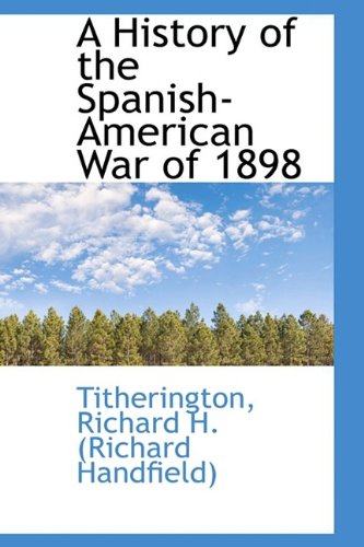 A History of the Spanish-american War of 1898 Politics & History