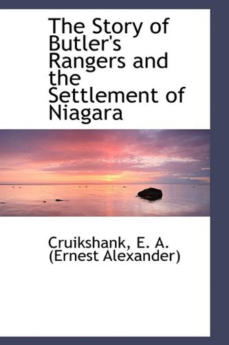 The Story of Butler's Rangers and the Settlement of Niagara Politics & History