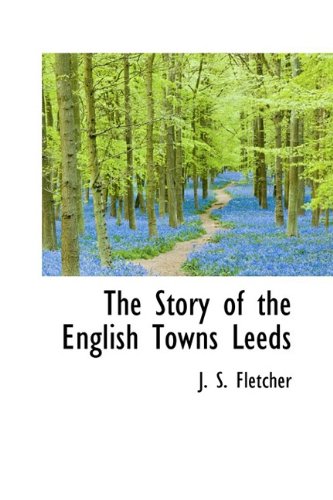 The Story of the English Towns Leeds Politics & History